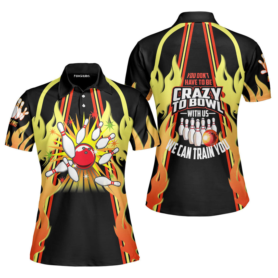 Bowling Fire You Don't Have To Be Crazy Bowl Polo Shirt For Women