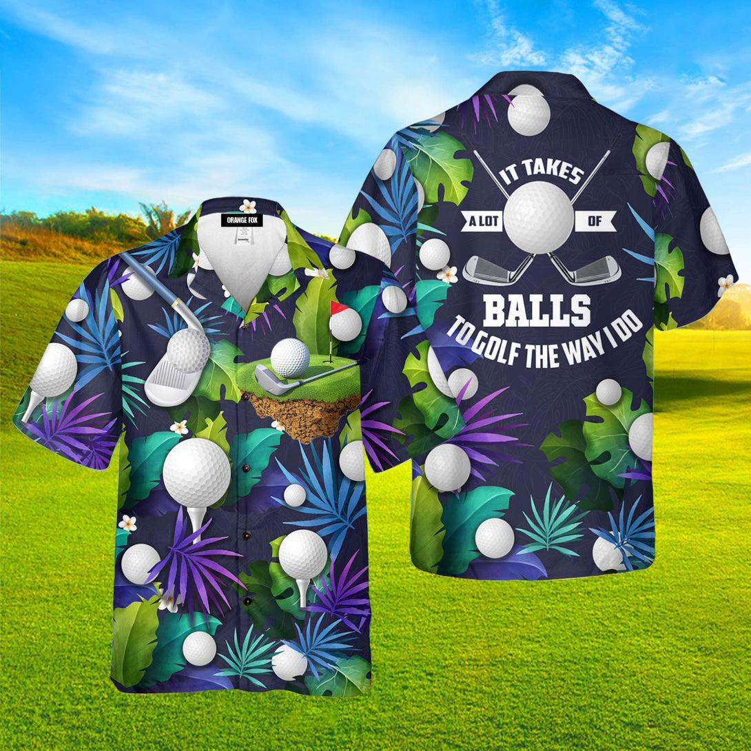 Golf Funny It Takes A Lot Of Balls To Golf The Way I Do Tropical Golf Lover Hawaiian Shirt For Men & Women