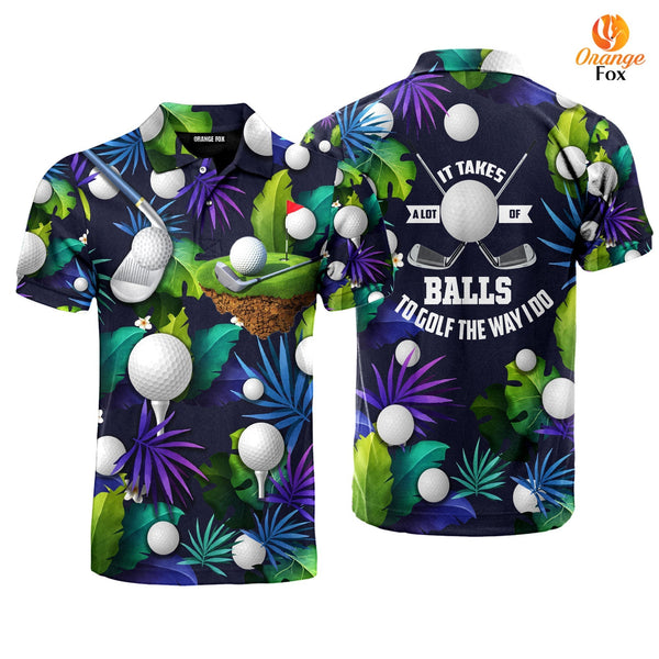 Golf It Takes A Lot Of Balls To Golf The Way I Do - Gift For Golf Lovers - Tropical Polo Shirt For Men