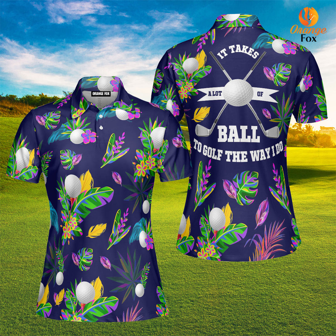 Golf It Takes A Lot Of Balls To Golf The Way I Do Tropical Polo Shirt For Women