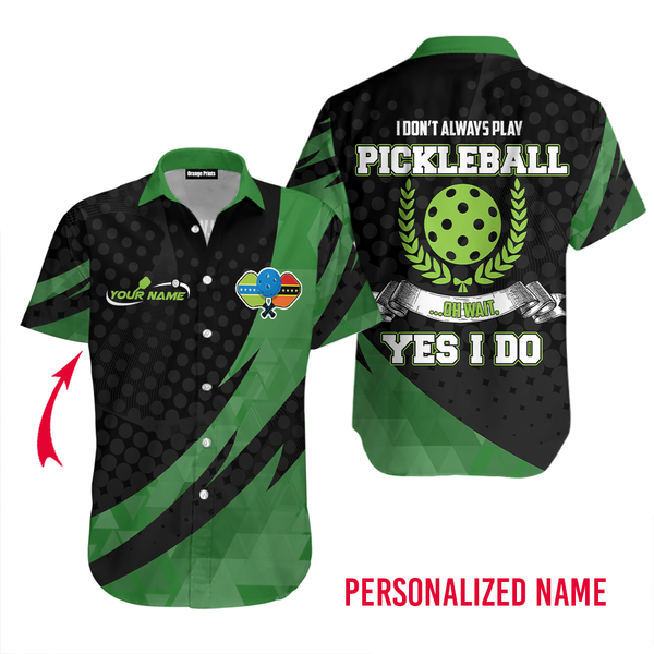 I Don’t Always Play Pickleball Pickleball Custom Name Hawaiian Shirt For Men & Women