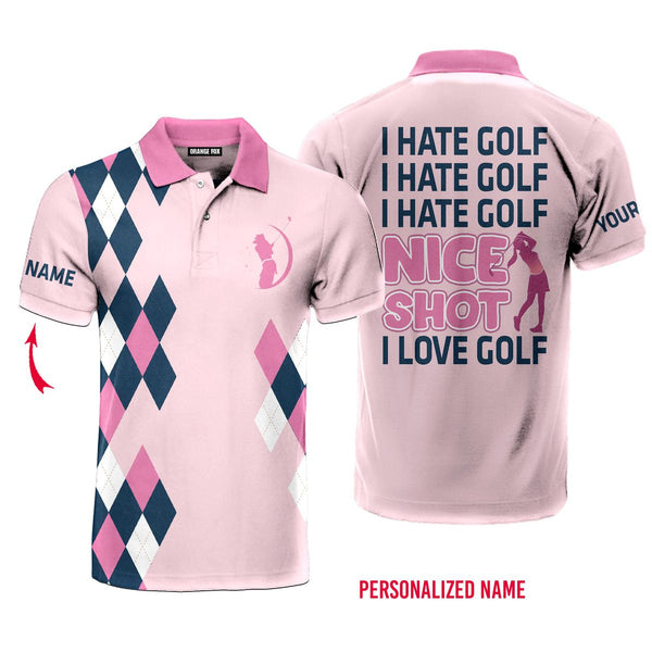 I Hate Golf Nice Shot I Love Golf Pink Golfer Custom Name Polo Shirt For Men & Women PN1804