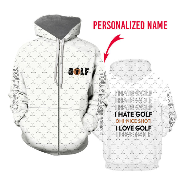 I Hate Golf Oh Nice Shot I Love Golf Custom Name Zip Up Hoodie For Men & Women