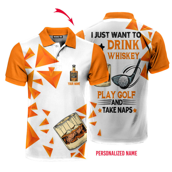 I Just Want To Drink Whiskey Play Golf And Take A Nap Custom Name Polo Shirt For Men & Women PN1738