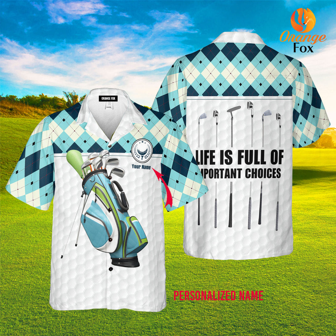 Life Is Full Important Choices Golf Custom Name Hawaiian Shirt For Men & Women