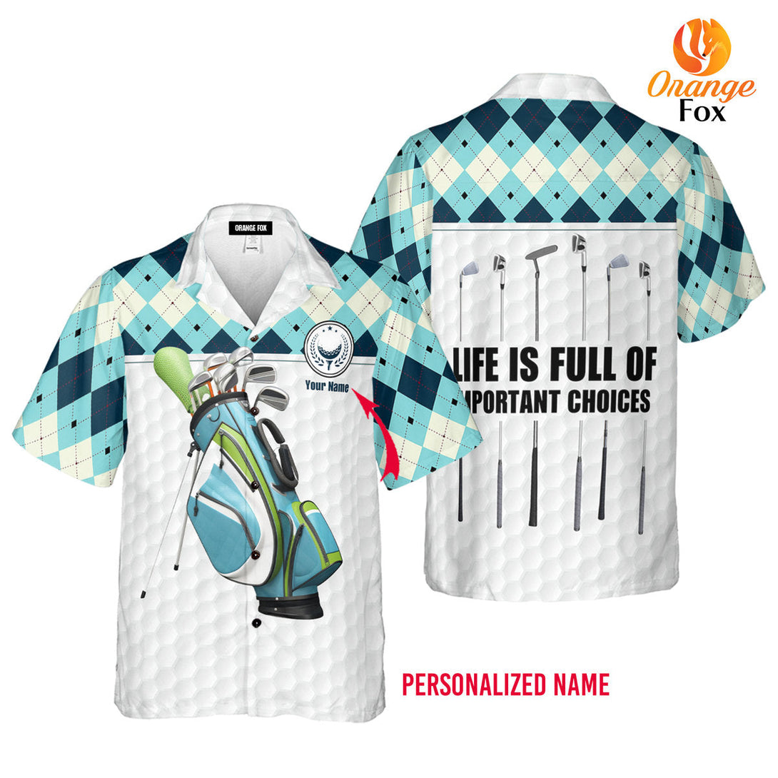 Life Is Full Important Choices Golf Custom Name Hawaiian Shirt For Men & Women