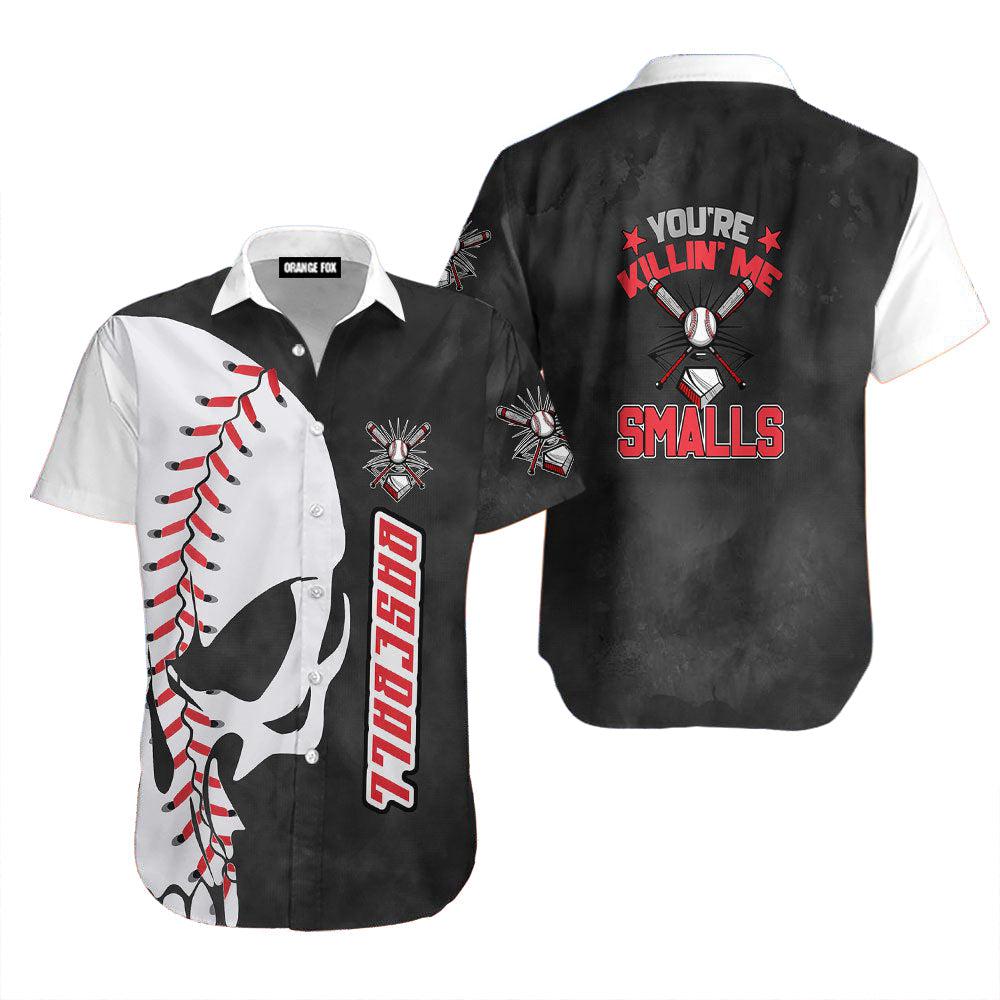 You're Killin Me Smalls Baseball Hawaiian Shirt For Men & Women